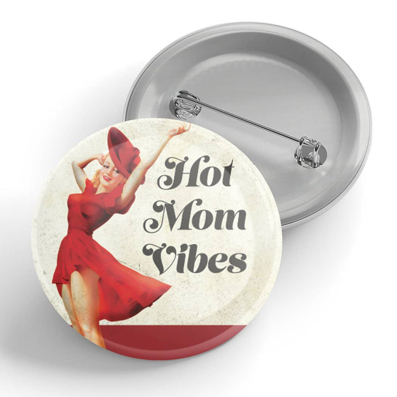 Hot Mom Vibes Button